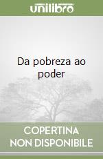Da pobreza ao poder