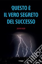 Questo è il vero segreto del successo