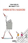 Omero detto l'Alighiero libro