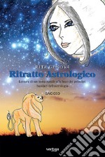 Ritratto astrologico. Lettura di un tema natale alla luce dei principi basilari dell'astrologia libro