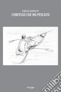 Confesso che ho pescato libro