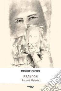 Brandon. I racconti misteriosi libro