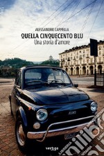 Quella Cinquecento blu. Una storia d'amore