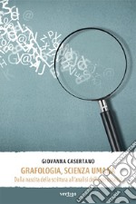 Grafologia, scienza umana. Dalla nascita della scrittura all'analisi della personalità libro