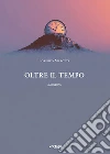 Oltre il tempo libro