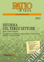 La riforma del terzo settore. Guida completa operativa. Aspetti pratici, adempimenti, soluzioni statutarie e scelte ottimali per gli ETS e l'impresa sociale libro