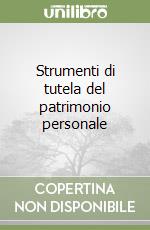 Strumenti di tutela del patrimonio personale libro
