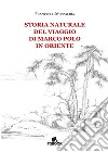 Storia naturale del viaggio di Marco Polo in Oriente libro di Mezzalira Francesco