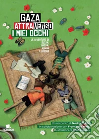 Gaza attraverso i miei occhi. Le avventure di Suzan, Marah, Adnan e Wissam libro