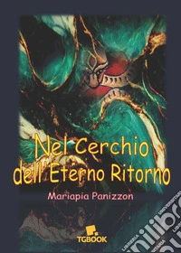 Nel cerchio dell'eterno ritorno libro