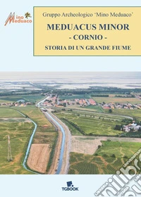 Meduacus minor cornio. Storia di un grande fiume libro