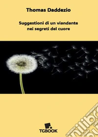 Suggestioni di un viandante nei segreti del cuore libro