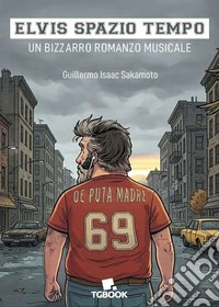Elvis spazio tempo. Un bizzarro romanzo musicale