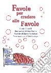 Favole per credere alle favole libro