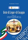 Gente di Legge e di Coraggio. Dialogo con il Generale dei Caraibinieri Aldo Lisetti su centoventi anni di storia 1904-2023 libro