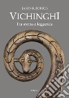Vichinghi. Tra storia e leggenda libro