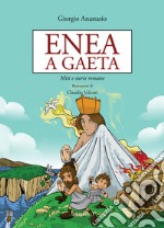 Enea a Gaeta. Miti e storie romane libro