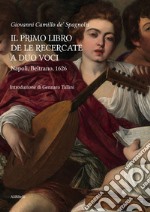 Il primo libro delle recercate a duo voci. Ediz. critica libro