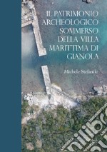 Il patrimonio archeologico sommerso della Villa Marittima di Gianola libro