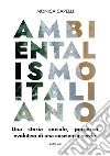 Ambientalismo italiano. Una storia sociale, percorso evolutivo di una coscienza verde libro