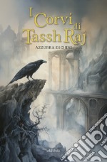 I corvi di Tassh'Raj libro