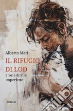 Il rifugio di Lod: storie di vite imperfette libro