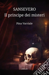 Sansevero, il principe dei misteri libro