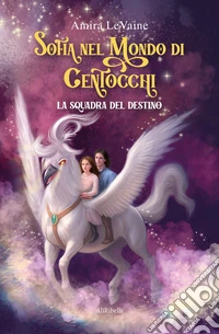 Sofia nel mondo di Centocchi: la squadra del destino libro