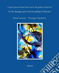 A che serve dunque parlare d'amore libro