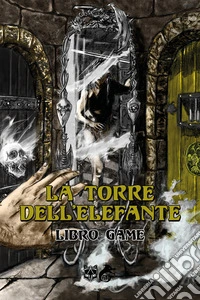 La torre dell'elefante. Libro game libro