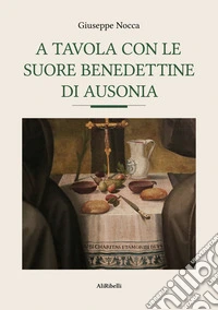 A tavola con le suore benedettine di Ausonia