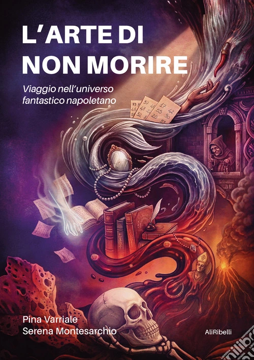 L'arte di non morire. Viaggio nell'universo fantastico napoletano