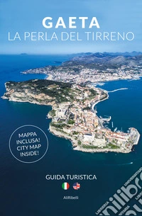 Gaeta la perla del Tirreno. Ediz. italiana e inglese