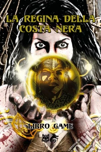 La Regina della Costa Nera. Libro game libro