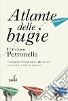 Atlante delle bugie. Come gestire le fonti estere e distinguere una notizia vera da una fake news libro