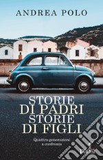 Storie di padri storie di figli. Quattro generazioni a confronto libro