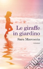 Le giraffe in giardino. Ediz. illustrata