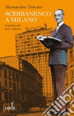 Scerbanenco a Milano. Il padre del noir italiano