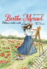 Berthe Morisot. Pittrice a tutti i costi libro