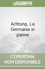 Achtung. La Germania in panne