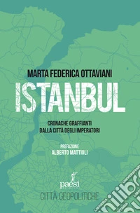 Istanbul. Cronache graffianti dalla città degli imperatori