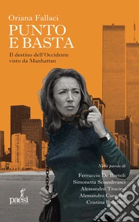 Oriana Fallaci punto e basta. Il destino dell'Occidente visto da Manhattan libro