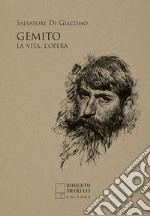 Gemito. La vita, l'opera libro