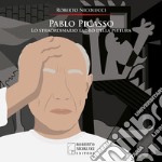 Pablo Picasso. Lo straordinario ladro della pittura. Ediz. illustrata libro