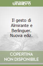 Il gesto di Almirante e Berlinguer. Nuova ediz. libro