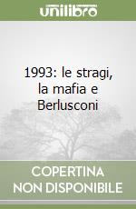 1993: le stragi, la mafia e Berlusconi