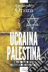 Ucraina-Palestina. Il terrorismo di Stato nelle relazioni internazionali libro