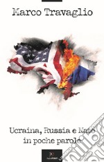 Ucraina, Russia e Nato in poche parole libro