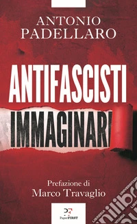 Antifascisti immaginari