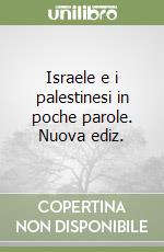 Israele e i palestinesi in poche parole. Nuova ediz. libro